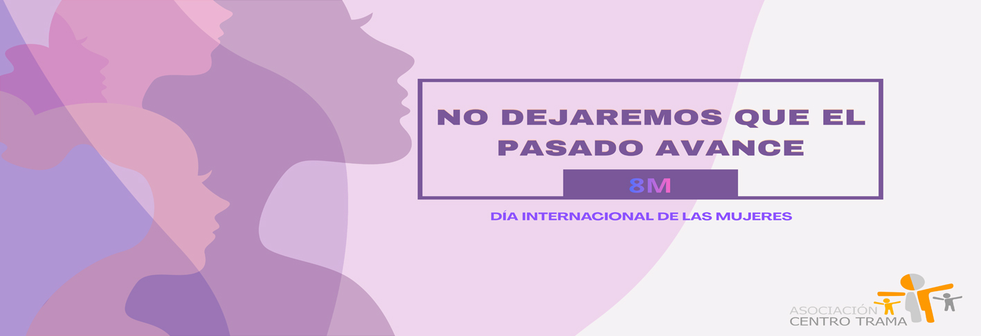 8M. NO DEJAREMOS QUE EL PASADO AVANCE